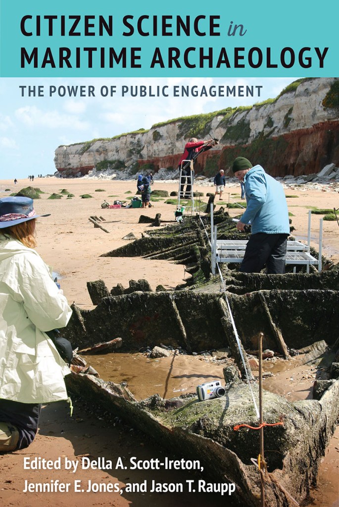 Book cover of Citizen Science in Maritime Archaeology: The Power of Public Engagement, edited by Della A. Scott-Ireton, Jennifer E. Jones, and Jason T. Raupp.