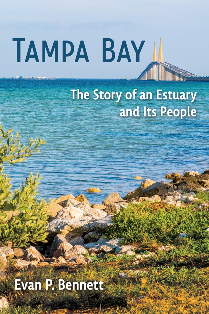 Book cover image for Tampa Bay: The Story of an Estuary and Its People, by Evan P. Bennett