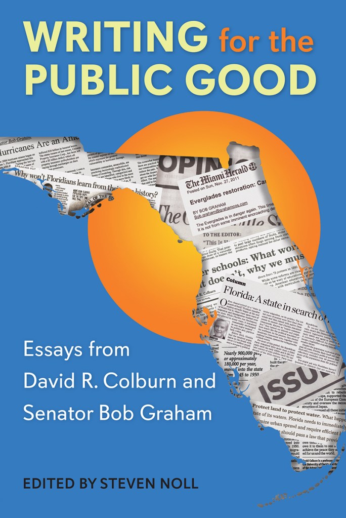 Book cover of Writing for the Public Good: Essays from David R. Colburn and Senator Bob Graham, edited by Steven Noll.