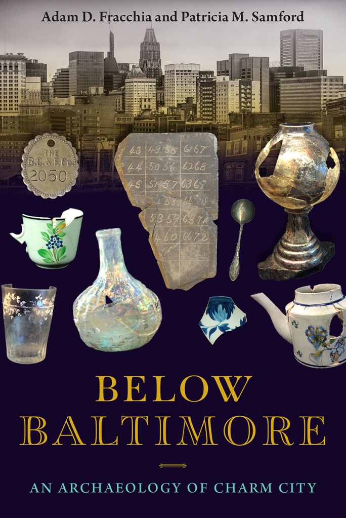 Book cover of Below Baltimore: An Archaeology of Charm City, by Adam D. Fracchia and Patricia M. Samford