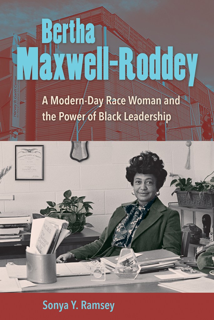 Book cover of Bertha Maxwell-Roddey: A Modern-Day Race Woman and the Power of Black Leadership, by Sonya Y. Ramsey