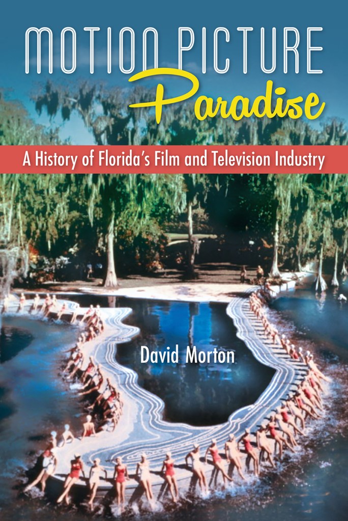Book cover image for Motion Picture Paradise: A History of Florida's Film and Television Industry, by David Morton
